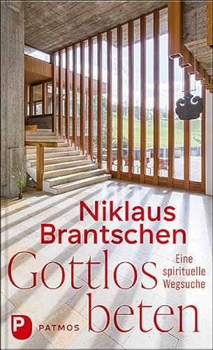 Gottlos beten: Eine spirituelle Wegsuche von Patmos Verlag